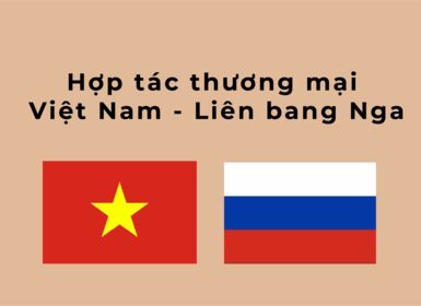Hợp tác thương mại Việt Nam - Liên bang Nga