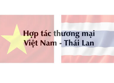 Hợp tác thương mại Việt Nam - Thái Lan