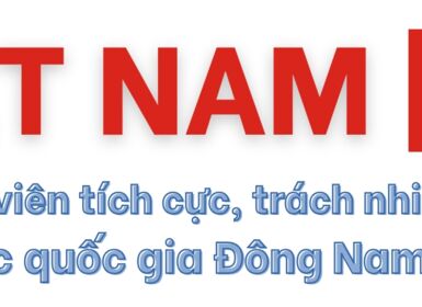 Việt Nam - thành viên tích cực, trách nhiệm của Hiệp hội các quốc gia Đông Nam Á (ASEAN)