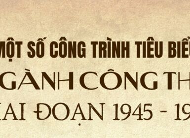 Một số công trình tiêu biểu của ngành Công Thương giai đoạn 1945 - 1954