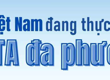 Các hiệp định thương mại tự do (FTA) đa phương mà Việt Nam đang thực thi