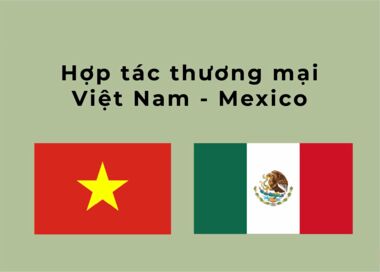 Hợp tác thương mại Việt Nam - Mexico