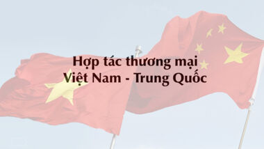 Hợp tác thương mại Việt Nam - Trung Quốc
