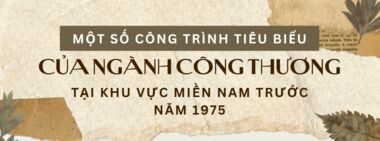 Một số công trình tiêu biểu của ngành Công Thương tại khu vực miền Nam trước năm 1975